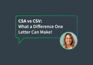 Blog - CSA vs CSV: What a Difference One Letter Can Make!