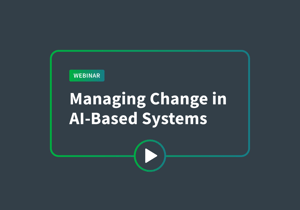 Webinar - Managing Change in AI-Based Systems