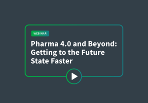 Webinar - Pharma 4.0 and Beyond: Getting to the Future State Faster